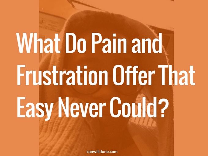 pain and frustration