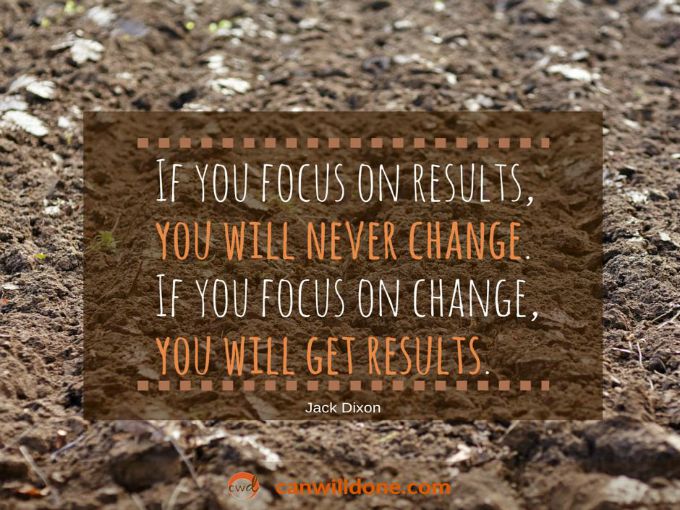 focus; results; change